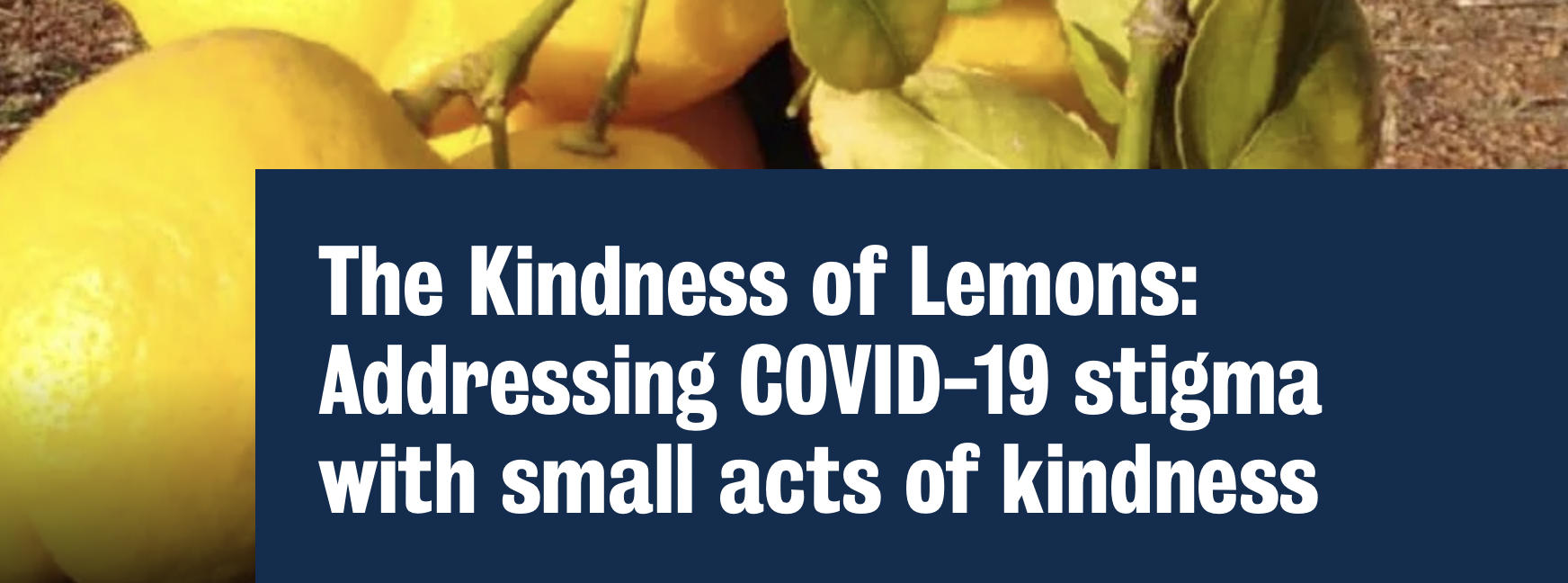 The Kindness of Lemons: Addressing COVID-19 stigma with small acts of kindness
